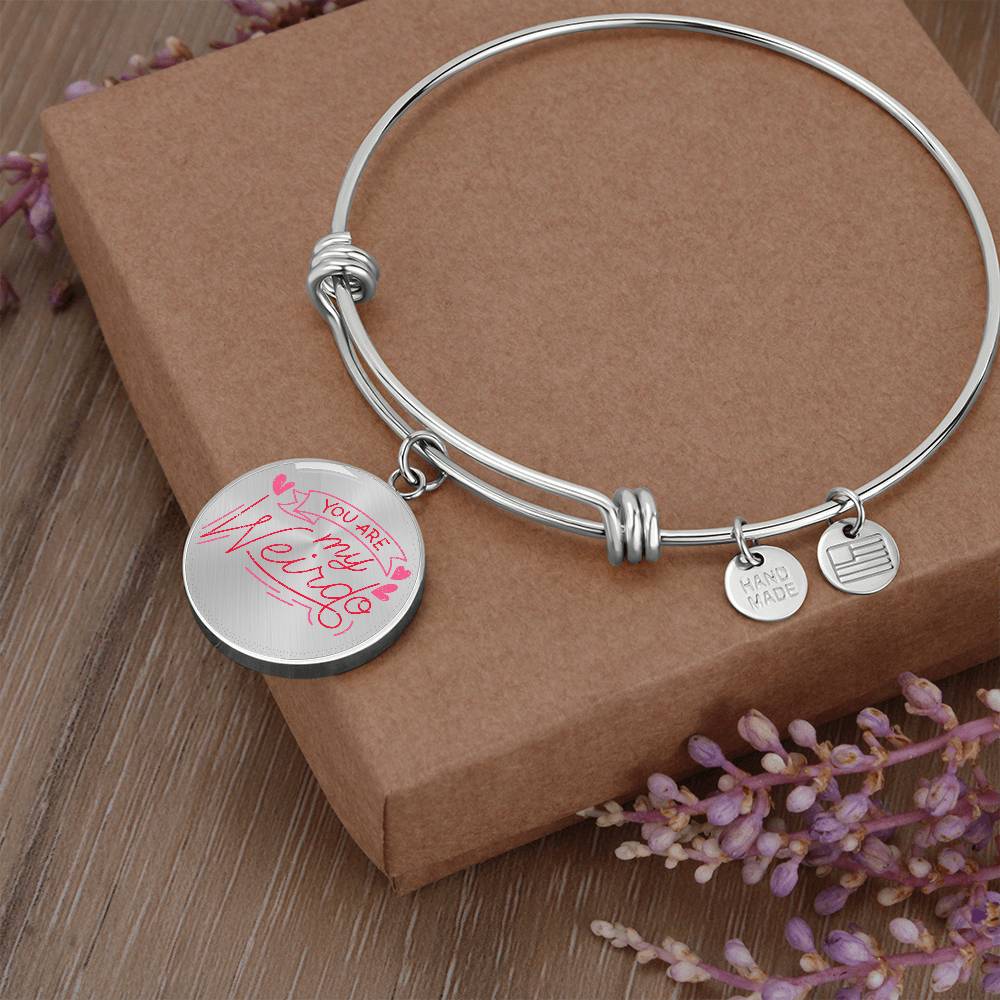 You Are My Weirdo Luxury Circle Bangle