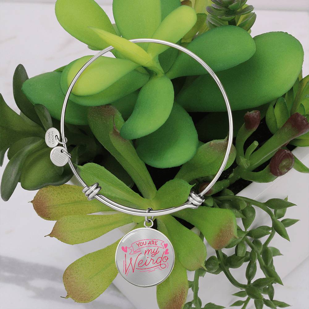 You Are My Weirdo Luxury Circle Bangle