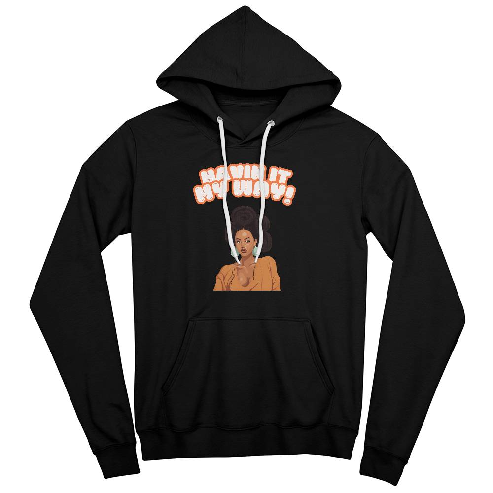 Havin It My Way Hoodie