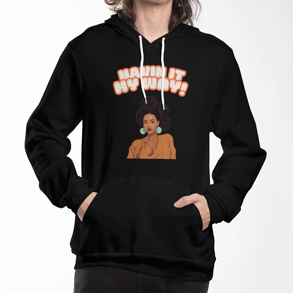 Havin It My Way Hoodie