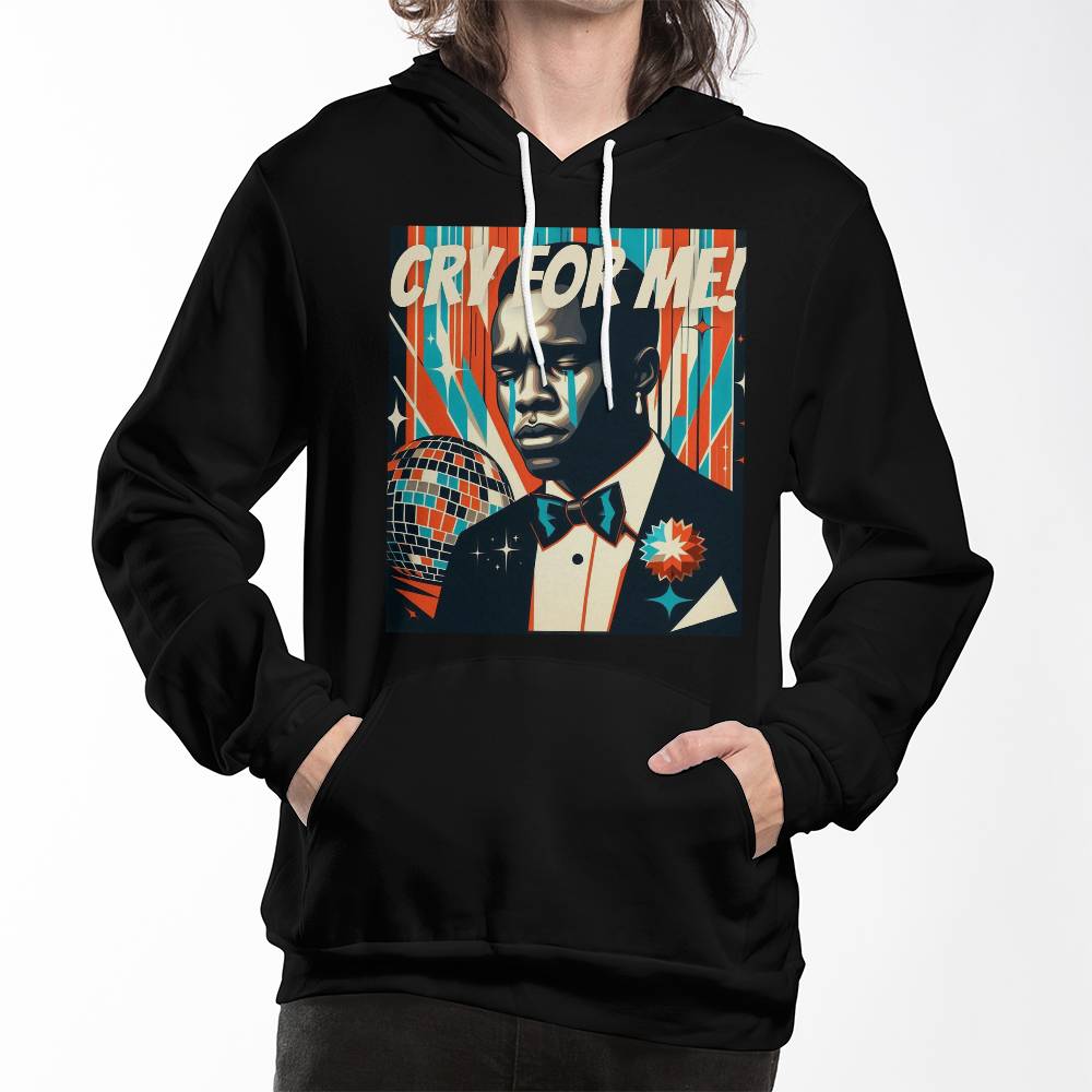 Cry For Me Hoodie