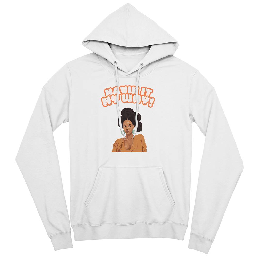 Havin It My Way Hoodie