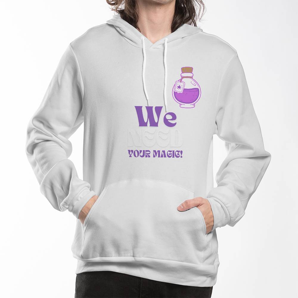 We Need Your Magic Hoodie