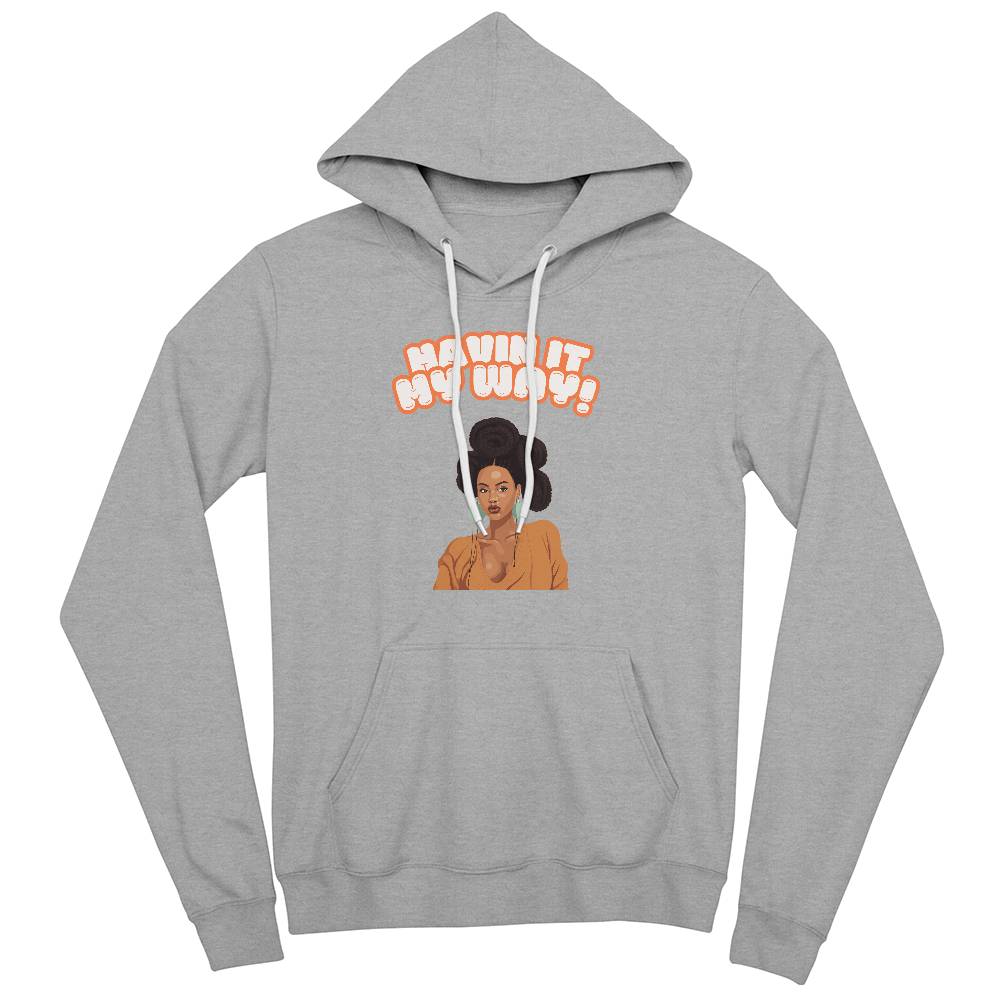 Havin It My Way Hoodie