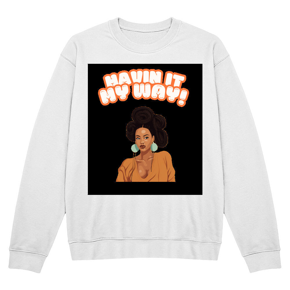 Havin It My Way Crewneck