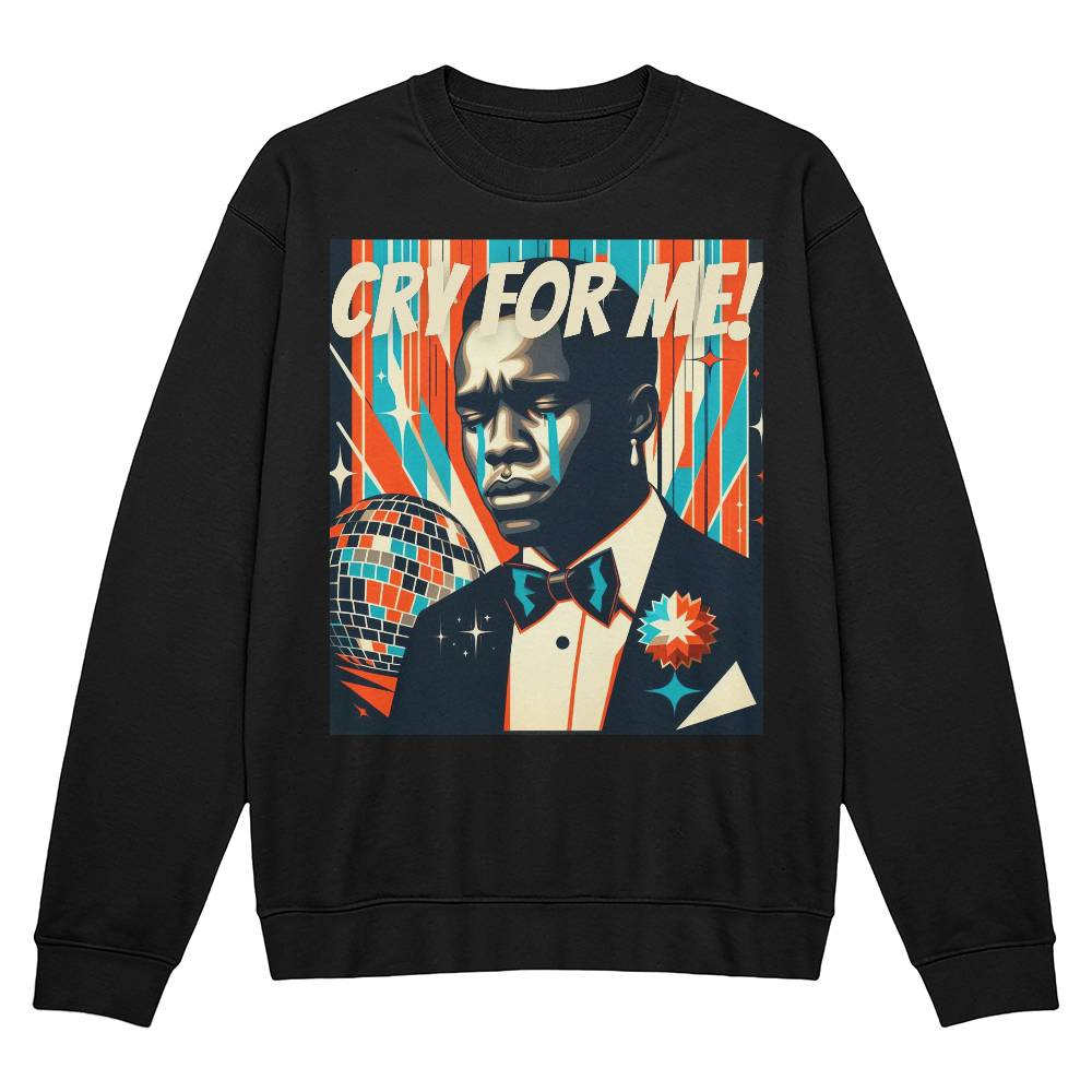 Cry For Me Crewneck