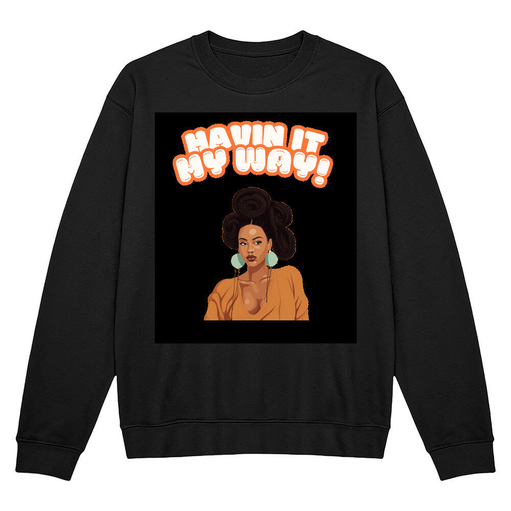 Havin It My Way Crewneck